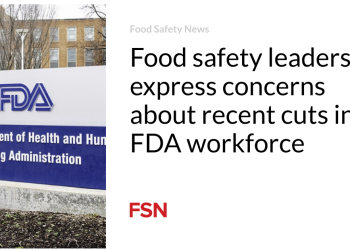 Meals security leaders specific considerations about current cuts in FDA workforce