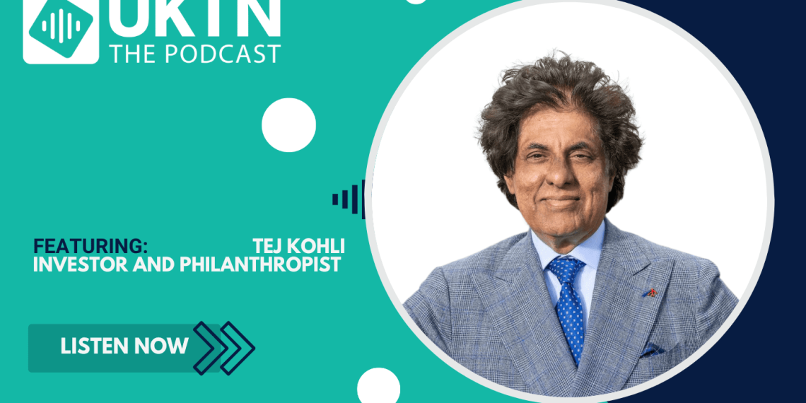 Catching the UK expertise with states – TEJ Kohli, investor and philanthrop