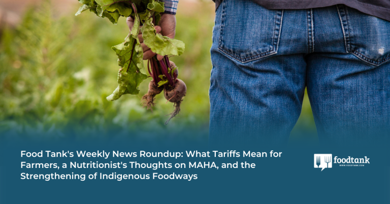 What Tariffs Imply for Farmers, a Nutritionist’s Ideas on MAHA, and the Strengthening of Indigenous Foodways – Meals Tank