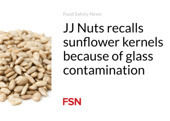 JJ Nuts remembers sunflower kernels due to glass contamination