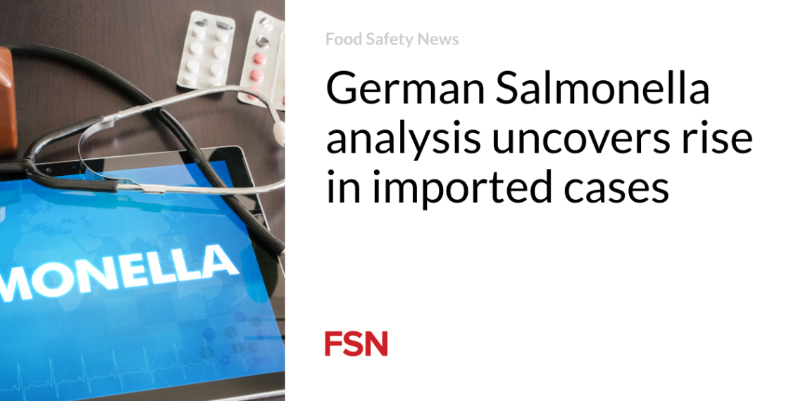 German Salmonella evaluation uncovers rise in imported circumstances