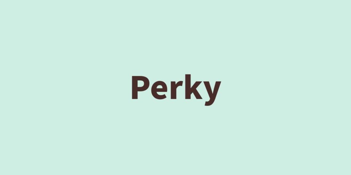 Phrase of the Day: Perky