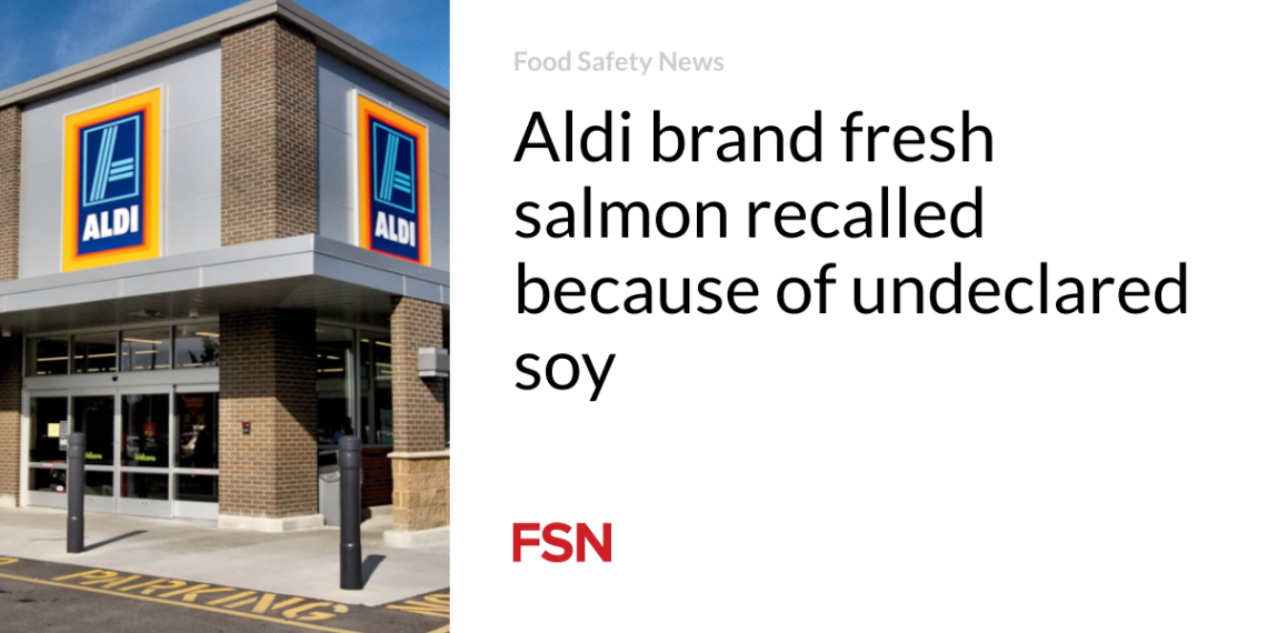 Aldi model contemporary salmon recalled due to undeclared soy