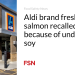 Aldi model contemporary salmon recalled due to undeclared soy