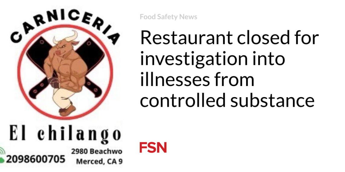 Restaurant closed for investigation into sicknesses from managed substance