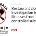 Restaurant closed for investigation into sicknesses from managed substance