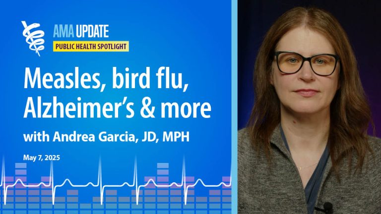 2025 measles outbreak, chook flu updates, Alzheimer’s illness information, plus colon most cancers and intestine well being | AMA Replace Video