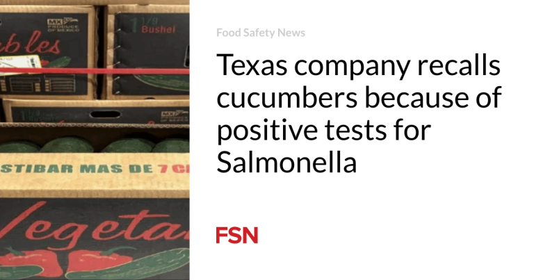 Texas firm remembers cucumbers due to constructive checks for Salmonella