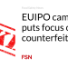 EUIPO marketing campaign places give attention to counterfeit meals